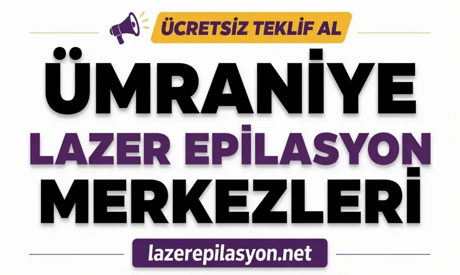 Ümraniye Lazer Epilasyon